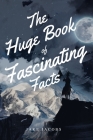 The Huge Book of Fascinating Facts By Jake Jacobs Cover Image