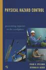 Physical Hazard Control: Preventing Injuries in the Workplace By Frank R. Spellman, Revonna M. Bieber Cover Image