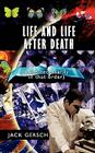 Life and Life After Death: (Not Necessarily in That Order) By Jack Gersch Cover Image