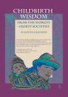 Childbirth Wisdom: From the World's Oldest Societies Cover Image