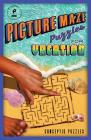 Picture Maze Puzzles for Vacation: Volume 1 By Conceptis Puzzles Cover Image
