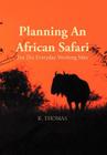 Planning an African Safari: For the Everyday Working Man By Kerry Thomas Cover Image