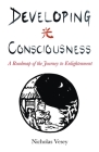 Developing Consciousness: A Roadmap of the Journey to Enlightenment Cover Image