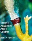 Marine Aquarium Algae Control Cover Image
