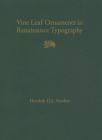 Vine Leaf Ornaments in Renaissance Typography: A Survey By Hendrik D. L. Vervliet Cover Image