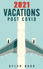 2021 Vacations Post-COVID: 20 Top Vacations and Places to Travel in 2021 Once COVID-19 Subsides By Dylan Nook Cover Image