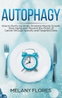 Autophagy: How to Purify our Body, Promote Muscle Growth, Slow Aging and Prevent the Onset of Cancer through Intermittent Fasting Cover Image