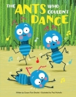 The Ants Who Couldn't Dance By Susan Rich Brooke Cover Image