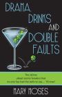 Drama, Drinks and Double Faults: The Skinny about Tennis Fanatics That No One Has Had the Balls to Say . . . 'Til Now! By Mary Moses Cover Image
