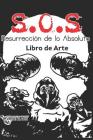 Libro de Arte S.O.S Resurrección By Leonardo Uriel Patric Gonzalez Gudino Cover Image