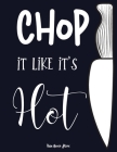 Chop it like it's Hot: personalized recipe box, recipe keeper make your own cookbook, 106-Pages 8.5