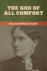 The God of All Comfort By Hannah Whitall Smith Cover Image