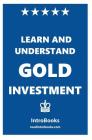 Learn and Understand Gold Investment By Introbooks Cover Image