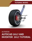 Autodesk AutoCAD 2017 and Inventor 2017 Tutorial By Tutorial Books Cover Image