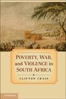 Poverty, War, and Violence in South Africa By Clifton Crais Cover Image