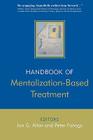 The Handbook of Mentalization-Based Treatment By Jon G. Allen (Editor), Peter Fonagy (Editor) Cover Image