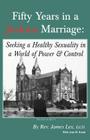 Fifty Years in a Jealous Marriage: Seeking a Healthy Sexuality in a World of Power and Control By James Lex, Ann M. Ennis Cover Image