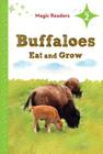Buffaloes Eat and Grow: Level 2 (Magic Readers) Cover Image