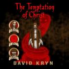 The Temptation of Christ: Jesus Tempted In The Wilderness By The Devil By David Kryn Cover Image