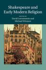 Shakespeare and Early Modern Religion By David Loewenstein (Editor), Michael Witmore (Editor) Cover Image