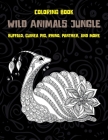 Wild Animals Jungle - Coloring Book - Buffalo, Guinea pig, Rhino, Panther, and more By Mariette Ackerman Cover Image