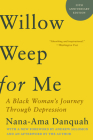 Willow Weep for Me: A Black Woman's Journey Through Depression Cover Image
