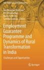 Employment Guarantee Programme and Dynamics of Rural Transformation in India: Challenges and Opportunities (India Studies in Business and Economics) By Madhusudan Bhattarai (Editor), P. K. Viswanathan (Editor), Rudra N. Mishra (Editor) Cover Image