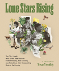 Lone Stars Rising: The Fifty People Who Turned Texas Into the Fastest-Growing, Most Exciting, and, Sometimes, Most Exasperating State in the Country Cover Image