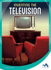 Inventing the Television (Spark of Invention) By Carolee Laine Cover Image
