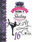 It's Not Easy Being A Skating Princess At 16: Rule School Large A4 Figure Skating College Ruled Composition Writing Notebook For Girls By Writing Addict Cover Image