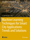 Machine Learning Techniques for Smart City Applications: Trends and Solutions (Advances in Science) By D. Jude Hemanth (Editor) Cover Image