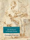 The Keyboard in Baroque Europe (Musical Performance and Reception) By Christopher Hogwood (Editor) Cover Image