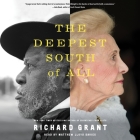 The Deepest South of All: True Stories from Natchez, Mississippi By Richard Grant, Matthew Lloyd Davies (Read by) Cover Image