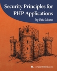 Security Principles for PHP Applications: A php[architect] guide By Eric Mann Cover Image
