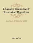 Chamber Orchestra and Ensemble Repertoire: A Catalog of Modern Music (Music Finders) By Dirk Meyer Cover Image