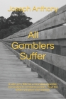 All Gamblers Suffer By Joseph Anthony Cover Image