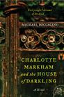 Charlotte Markham and the House of Darkling: A Novel By Michael Boccacino Cover Image