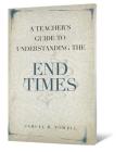 A Teacher's Guide to Understanding the End Times By Samuel M. Powell Cover Image