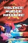 Violence! Murder! Massacre! The Origin, Historical Rise to Present Day and Applicable Solutions Cover Image