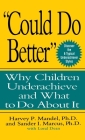 Could Do Better: Why Children Underachieve and What to Do about It By Harvey P. Mandel, Sander I. Marcus Cover Image