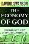 The Economy of God: Discovering the Joy of Financial Obedience By David D. Swanson Cover Image