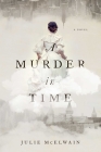 A Murder in Time: A Kendra Donovan Mystery (Kendra Donovan Mystery Series) By Julie McElwain Cover Image