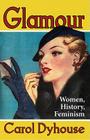 Glamour: Women, History, Feminism Cover Image
