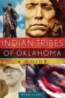 Indian Tribes of Oklahoma: A Guidevolume 261 (Civilization of the American Indian #261) By Blue Clark Cover Image