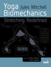 Yoga Biomechanics: Stretching Redefined By Jules Mitchell Cover Image