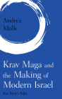 Krav Maga and the Making of Modern Israel: For Zion's Sake (Martial Arts Studies) By Andrea Molle Cover Image