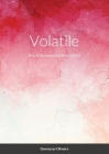 Volatile: A book of poems and ghost stories By Gwenyvar Oliveira Cover Image