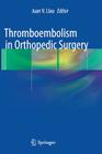 Thromboembolism in Orthopedic Surgery Cover Image