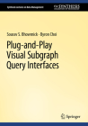 Plug-And-Play Visual Subgraph Query Interfaces (Synthesis Lectures on Data Management) By Sourav S. Bhowmick, Byron Choi Cover Image