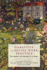Narrative in Social Work Practice: The Power and Possibility of Story By Ann Burack-Weiss (Editor), Lynn Sara Lawrence (Editor), Lynne Bamat Mijangos (Editor) Cover Image
